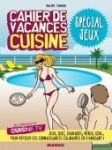 Cahier de vacances Cuisine spécial Jeux