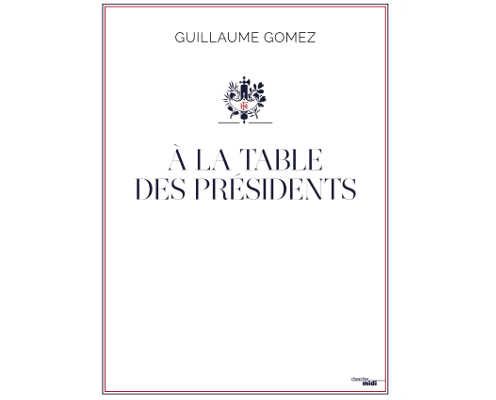 À La Table des Présidents Guillaume Gomez