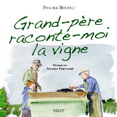Grand-père raconte-moi la vigne