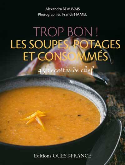 trop bons les soupes, potages et consommés