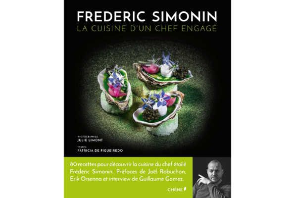 Frédéric Simonin, La cuisine d’un chef engagé 